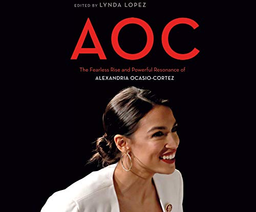 9781662003592: Aoc: The Fearless Rise of Alexandria Ocasio-Cortez and What It Means for America