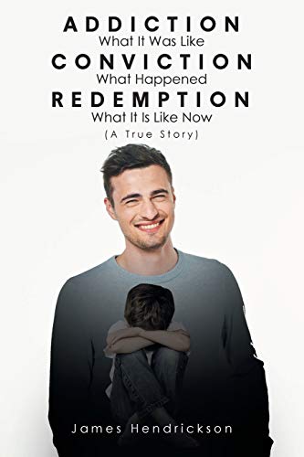 Beispielbild fr Addiction What It Was Like Conviction What Happened Redemption What It Is Like Now (A True Story) zum Verkauf von Red's Corner LLC