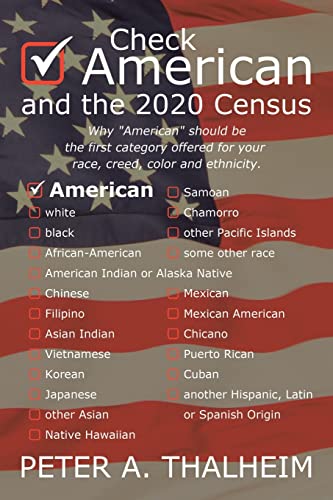 Imagen de archivo de Check "American" and the 2020 Census: Why "American" should be the first category offered for your race, creed, color and ethnicity. a la venta por GreatBookPrices