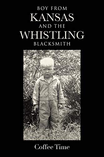 Beispielbild fr Boy From Kansas and the Whistling Blacksmith zum Verkauf von ThriftBooks-Dallas
