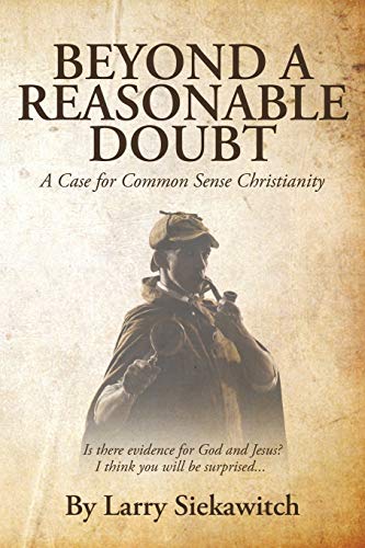 Stock image for Beyond a Reasonable Doubt: A Case for Common Sense Christianity for sale by ThriftBooks-Atlanta