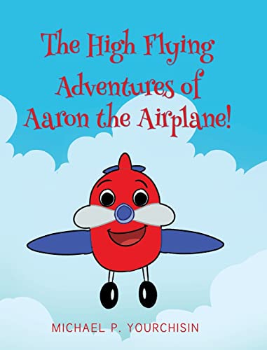 Beispielbild fr The High Flying Adventures of Aaron the Airplane! zum Verkauf von Better World Books
