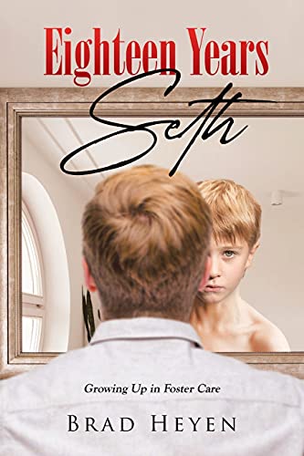 Stock image for Eighteen Years Seth: Growing up in Foster Care for sale by GF Books, Inc.