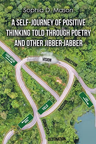 Stock image for A Self-Journey of Positive Thinking Told Through Poetry and Other Jibber-Jabber for sale by TextbookRush