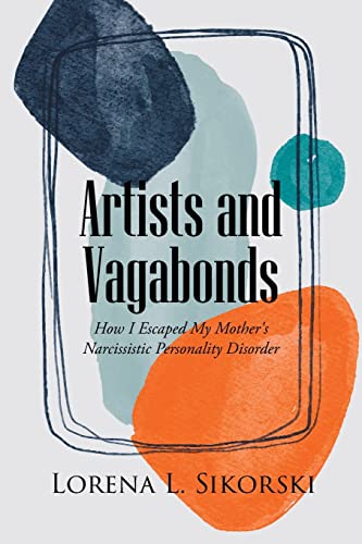 9781662468476: Artists and Vagabonds: How I Escaped My Mother's Narcissistic Personality Disorder