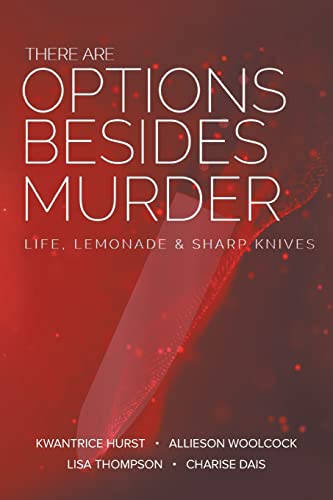 9781662479076: There Are Options Besides Murder: LIFE , LEMONADE, AND SHARP KNIVES