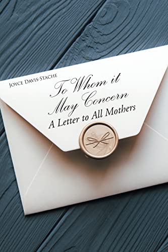 Stock image for To Whom it May Concern: A Letter to All Mothers for sale by ThriftBooks-Atlanta