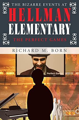 Stock image for The Bizarre Events at Hellman Elementary: The Perfect Games for sale by GreatBookPrices