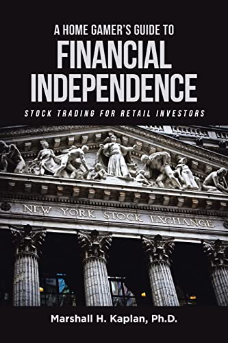Stock image for A Home Gamer's Guide to Financial Independence: Stock Trading for Retail Investors for sale by Books From California
