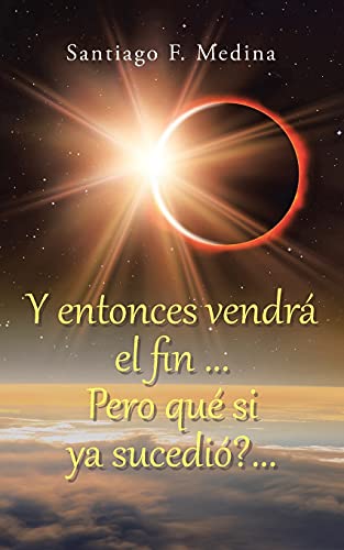 Stock image for Y entonces vendr el fin . Pero qu si ya sucedi?. -Language: spanish for sale by GreatBookPrices