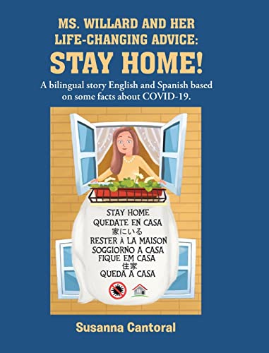 

Ms. Willard and Her Life-Changing Advice: STAY HOME!: A bilingual story English and Spanish based on some facts about COVID-19. (Spanish Edition)