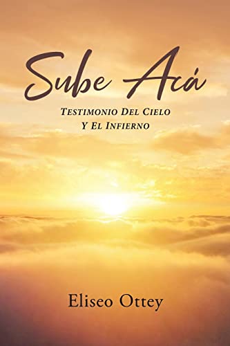 Imagen de archivo de Sube Ac: Testimonio Del Cielo Y El Infierno -Language: spanish a la venta por GreatBookPrices