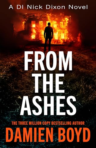 Stock image for From The Ashes (DI Nick Dixon Crime) [Paperback] Boyd, Damien for sale by Lakeside Books