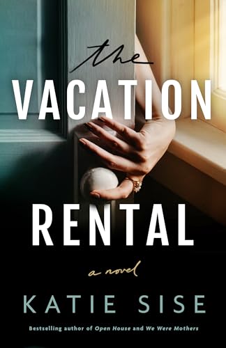 Stock image for The Vacation Rental: A Novel [Hardcover] Sise, Katie for sale by Lakeside Books