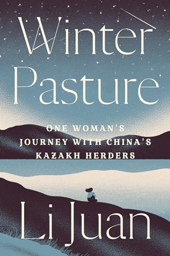 9781662600333: Winter Pasture: One Woman's Journey with China's Kazakh Herders
