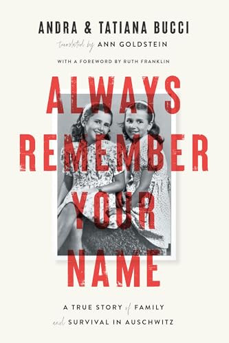Stock image for Always Remember Your Name: A True Story of Family and Survival in Auschwitz for sale by BooksRun