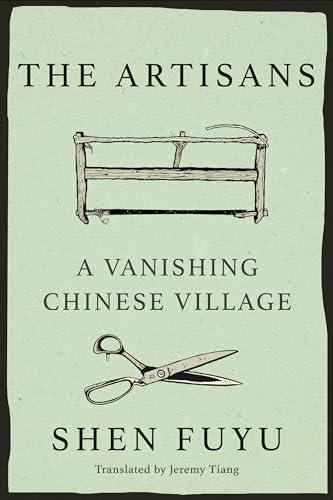 Imagen de archivo de The Artisans: A Vanishing Chinese Village a la venta por FOLCHATT
