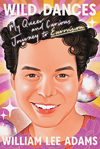 Stock image for Wild Dances: My Queer and Curious Journey to Eurovision for sale by BooksRun
