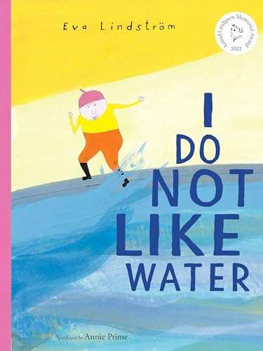 Stock image for I Do Not Like Water [Hardcover] Lindstrm, Eva and Prime, Annie for sale by Lakeside Books