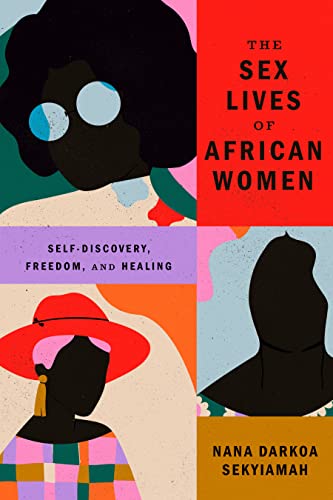 Stock image for The Sex Lives of African Women: Self-Discovery, Freedom, and Healing for sale by BooksRun