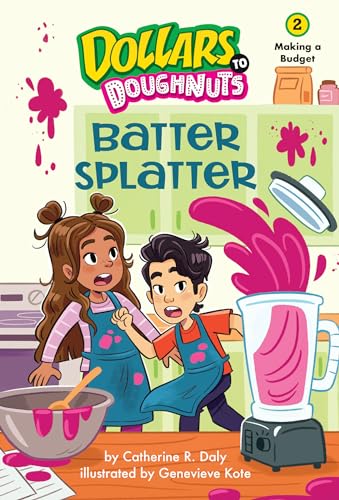 Imagen de archivo de Batter Splatter (Dollars to Doughnuts Book 2): Making a Budget [Paperback] Daly, Catherine and Kote, Genevieve a la venta por Lakeside Books