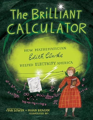 Stock image for The Brilliant Calculator How Mathematician Edith Clarke Helped Electrify America for sale by Lakeside Books