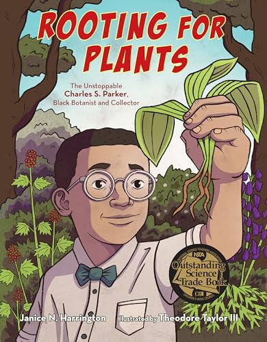Beispielbild fr Rooting for Plants: The Unstoppable Charles S. Parker, Black Botanist and Collector zum Verkauf von Once Upon A Time Books