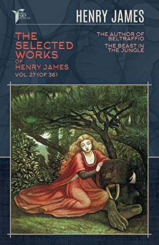 Beispielbild fr The Selected Works of Henry James, Vol. 27 (of 36): The Author of Beltraffio; The Beast in the Jungle (Papersky Classics) zum Verkauf von WorldofBooks