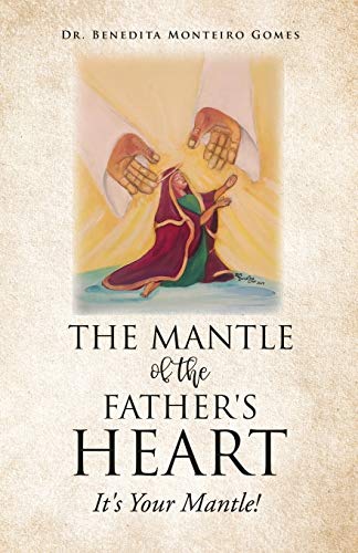 Beispielbild fr The Mantle of the Father's Heart: It's Your Mantle! zum Verkauf von ThriftBooks-Dallas