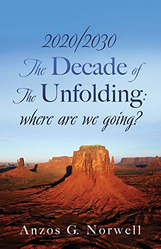 Beispielbild fr 2020/2030: The Decade of The Unfolding: where are we going? zum Verkauf von ThriftBooks-Atlanta