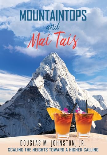 Stock image for Mountaintops and Mai Tais: Scaling the Heights Toward a Higher Calling for sale by ThriftBooks-Atlanta