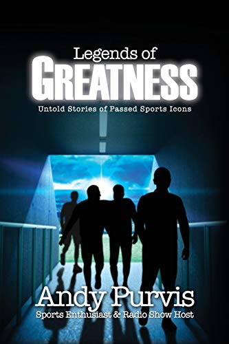 Stock image for Legends of Greatness: Untold Stories of Passed Sports Icons for sale by GreatBookPrices