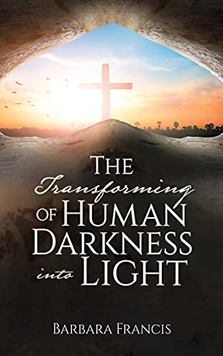 Stock image for The Transforming of Human Darkness into Light for sale by ThriftBooks-Atlanta
