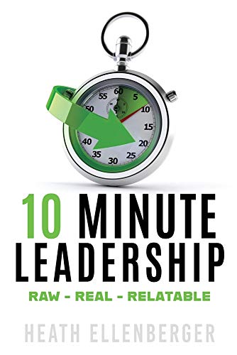 Imagen de archivo de 10 Minute Leadership: Raw*Real*Relatable a la venta por GF Books, Inc.