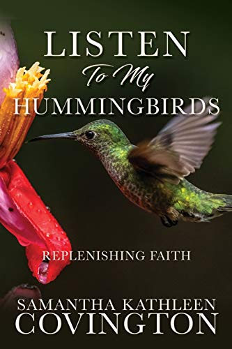 Stock image for LISTEN TO MY HUMMINGBIRDS: REPLENISHING FAITH for sale by GreatBookPrices