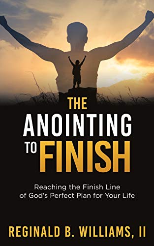 Stock image for The Anointing to Finish: Reaching the Finish Line of God's Perfect Plan for Your Life for sale by Bookmonger.Ltd