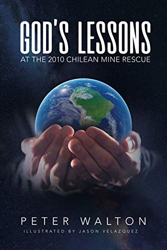 Stock image for God's Lessons: At The 2010 Chilean Mine Rescue for sale by GreatBookPrices