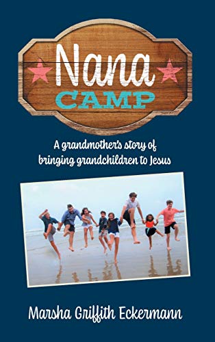 Beispielbild fr Nana Camp: A grandmother's story of bringing grandchildren to Jesus zum Verkauf von ThriftBooks-Atlanta