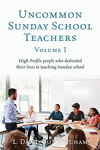 Imagen de archivo de Uncommon Sunday School Teachers, Volume I: High Profile people who dedicated their lives to teaching Sunday school a la venta por ThriftBooks-Atlanta