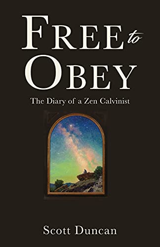 Stock image for Free To Obey: The Diary of a Zen Calvinist for sale by HPB-Ruby