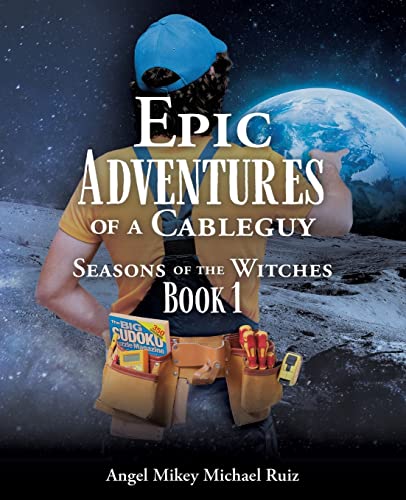 Imagen de archivo de Epic Adventures of a Cableguy: Seasons of the Witches Book 1 a la venta por Once Upon A Time Books