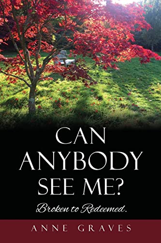 Stock image for Can Anybody See Me?: Broken to Redeemed. for sale by ThriftBooks-Atlanta