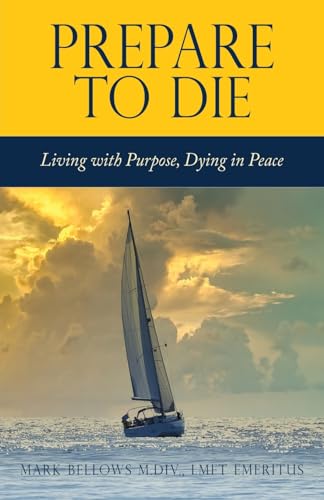 Beispielbild fr Prepare to Die: Living with Purpose, Dying in Peace: 0 zum Verkauf von WorldofBooks