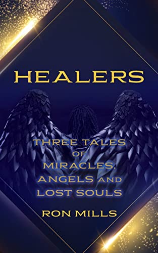 Beispielbild fr Healers: Three Tales of Miracles, Angels and Lost Souls zum Verkauf von Buchpark