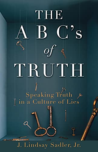 Beispielbild fr THE A B C's of TRUTH: Speaking Truth in a Culture of Lies zum Verkauf von ThriftBooks-Atlanta