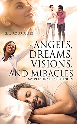 Imagen de archivo de Angels, Dreams, Visions, and Miracles: My Personal Experiences a la venta por ThriftBooks-Atlanta