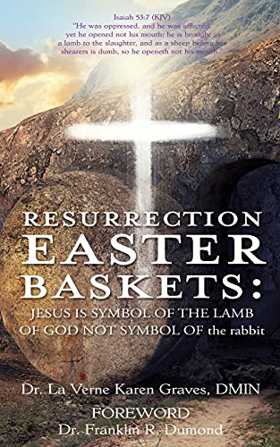 Beispielbild fr Resurrection Easter Baskets: JESUS IS SYMBOL OF THE LAMB OF GOD NOT SYMBOL OF the rabbit zum Verkauf von ThriftBooks-Atlanta