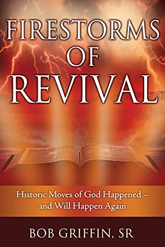 Stock image for Firestorms of Revival: How Historic Moves of God Happened-and Will Happen Again for sale by GoodwillNI