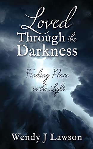 Stock image for Loved Through the Darkness: Finding Peace in the Light for sale by ThriftBooks-Dallas