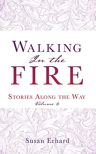Stock image for Walking In the Fire: Stories Along the Way Volume 2 for sale by ThriftBooks-Atlanta